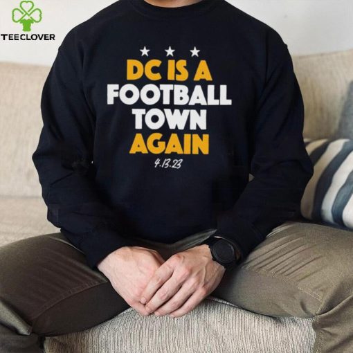 Dc Is A Football Town Again Shirt