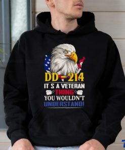 Dd 214 It’s A Veteran Thing You Wouldn’t Understand Funny Veteran Eagle Shirt