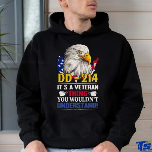 Dd 214 It’s A Veteran Thing You Wouldn’t Understand Funny Veteran Eagle Shirt