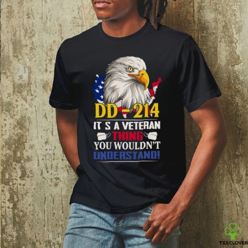 Dd 214 It’s A Veteran Thing You Wouldn’t Understand Funny Veteran Eagle Shirt