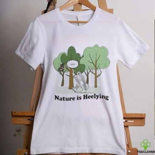 Official Sick Nature Is Heelying Shirt