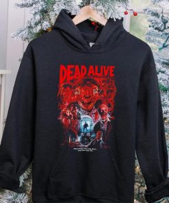 Dead Alive movie some things won’t stay down even after they die hoodie, sweater, longsleeve, shirt v-neck, t-shirt