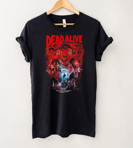 Dead Alive movie some things won’t stay down even after they die hoodie, sweater, longsleeve, shirt v-neck, t-shirt