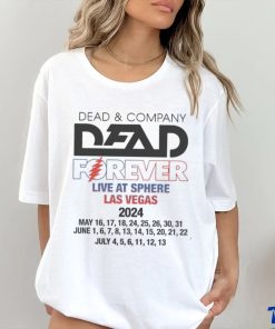 Dead & Company Dead Forever Live At Sphere Las Vegas 2024 Shirt