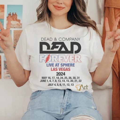 Dead & Company Dead Forever Live At Sphere Las Vegas 2024 Shirt