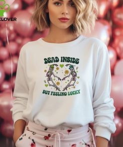 Dead Inside But Feeling Lucky Skeleton shirt 1 Dead Inside But Feeling Lucky Skeleton shirt