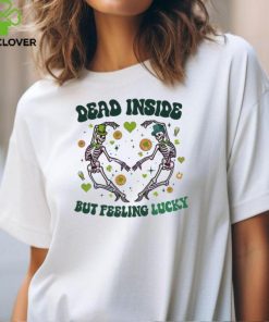 Dead Inside But Feeling Lucky Skeleton shirt 2 Dead Inside But Feeling Lucky Skeleton shirt