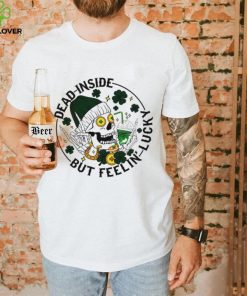 Dead inside but feeling lucky skull shamrock St Patrick’s Day shirt