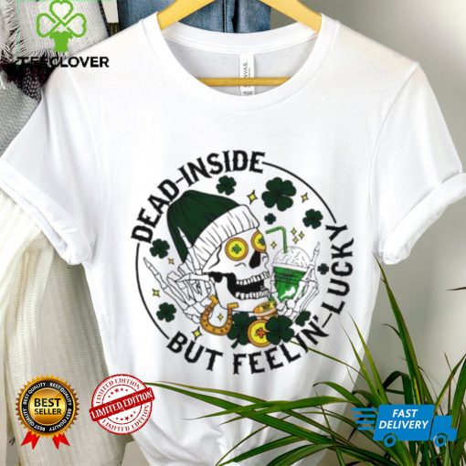 Dead inside but feeling lucky skull shamrock St Patrick’s Day hoodie, sweater, longsleeve, shirt v-neck, t-shirt