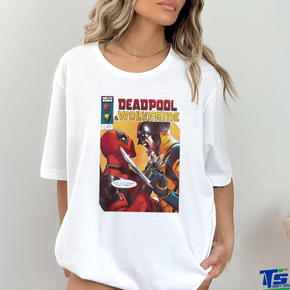 Deadpool 3 movie we are still friends right shirt Deadpool 3 movie we are still friends right shirt