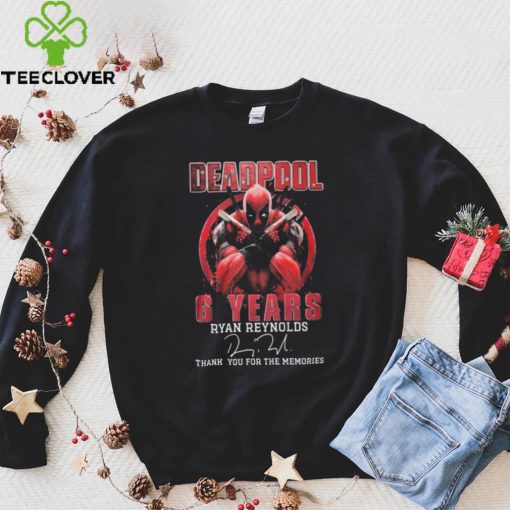 Deadpool 6 Years Ryan Reynolds Thank You For The Memories Signature Shirt