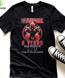 Deadpool 6 Years Ryan Reynolds Thank You For The Memories Signature Shirt