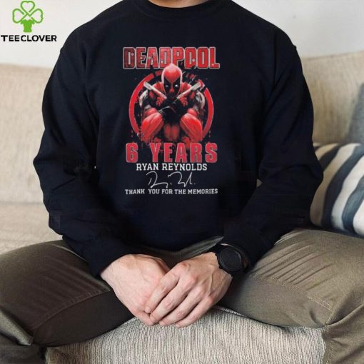 Deadpool 6 Years Ryan Reynolds Thank You For The Memories Signatures Shirt
