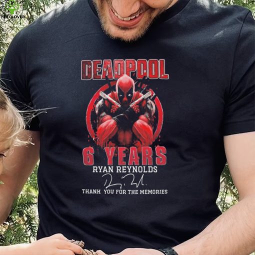 Deadpool 6 years Ryan Reynolds thank you for the memories signature hoodie, sweater, longsleeve, shirt v-neck, t-shirt