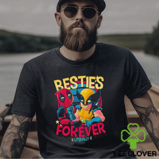Deadpool and Wolverine Besties forever literally shirt