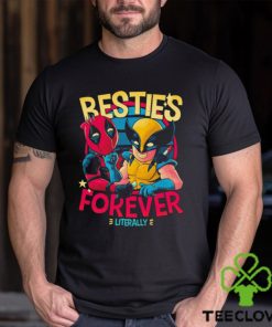 Deadpool and Wolverine Besties forever literally shirt