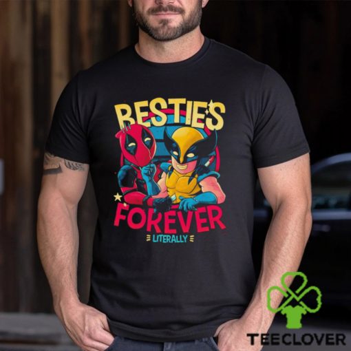 Deadpool and Wolverine Besties forever literally shirt