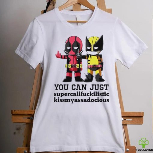 Deadpool and Wolverine you can just supercalifuckilistic kissmyassadocious shirt