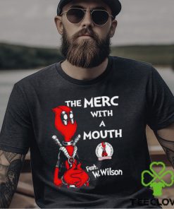 Deadpool the Merc with a mouth feat W. Wilson art shirt