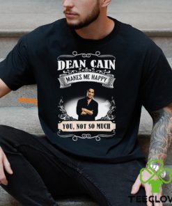 Dean Cain Makes Me Happy You Not So Much Shirt