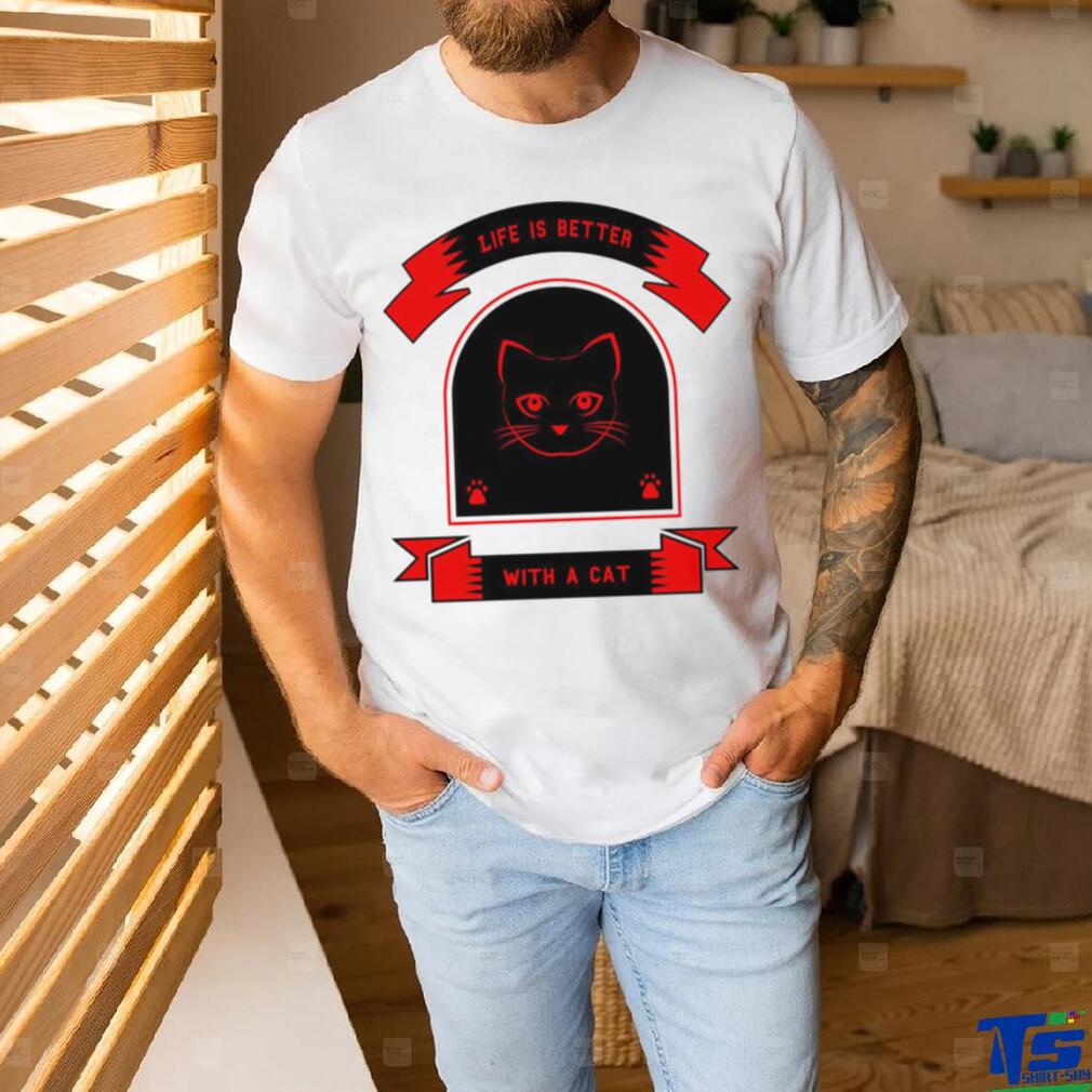 Dear Cat life is better with a cat shirt Dear Cat life is better with a cat shirt