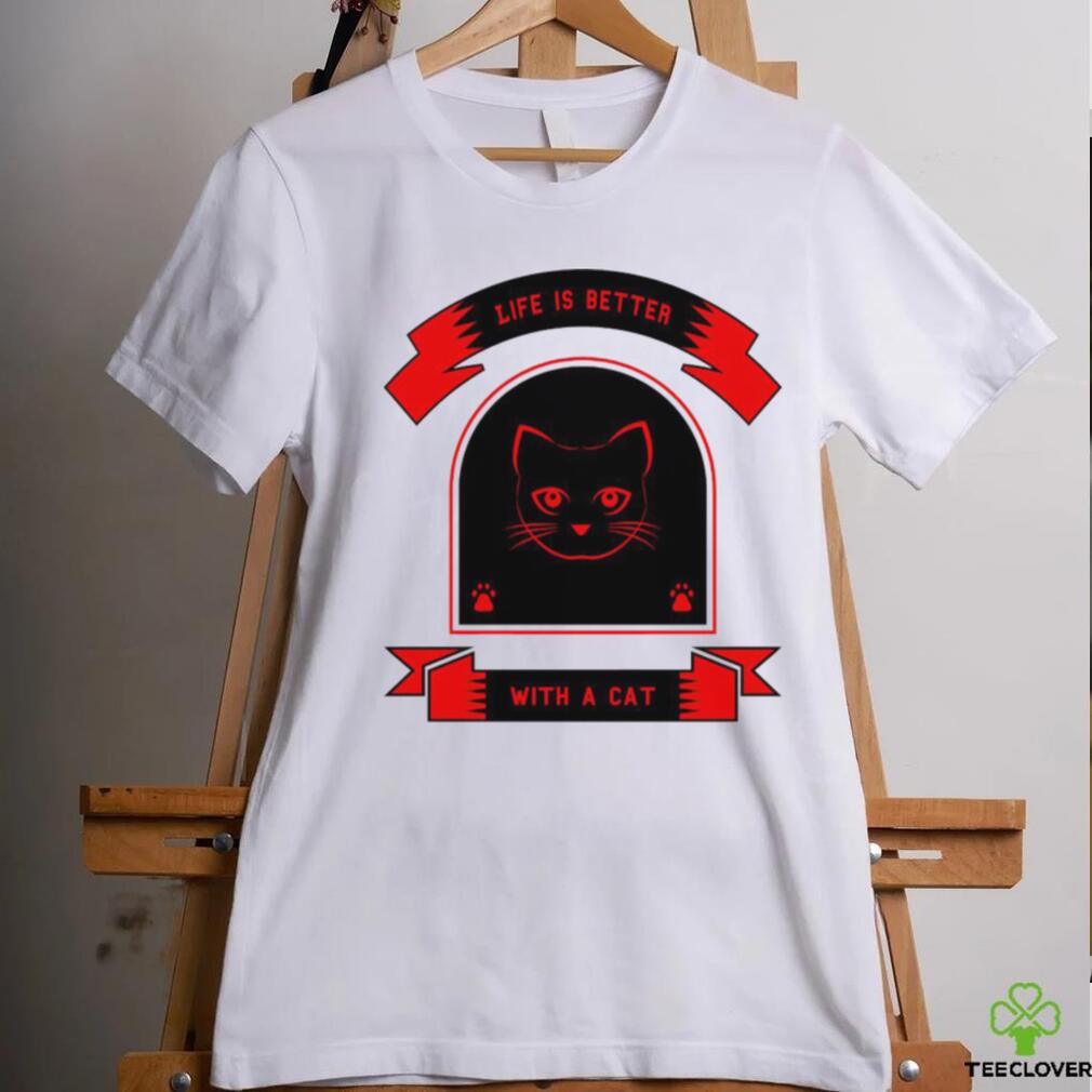 Dear Cat life is better with a cat shirt Dear Cat life is better with a cat shirt
