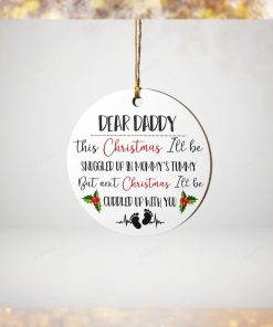 Dear Daddy Next Christmas I’ll Cuddled Up With You Ornament