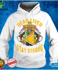 Dear Liver Today Will Be A Rough One Cinco De Mayo Skull T Shirt