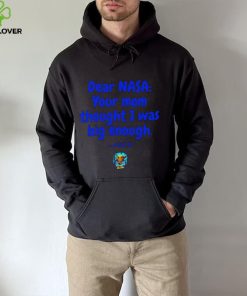 Dear NASA your mom thought I was big enough Pluto hoodie, sweater, longsleeve, shirt v-neck, t-shirt