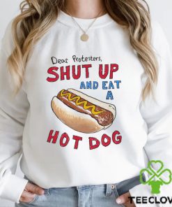 Dear Protesters And Eat A Hot Dog Shirt