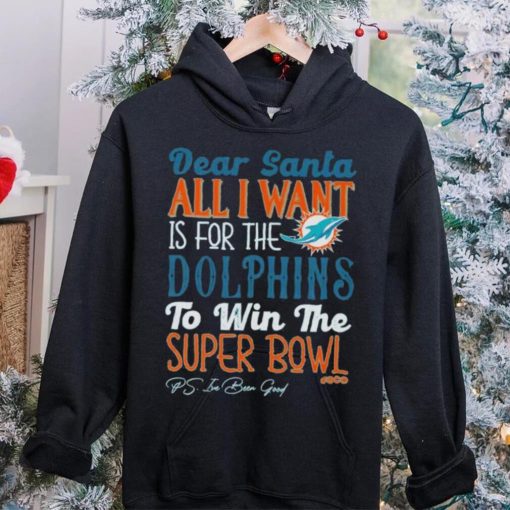 Dear Santa All I Want Is For The Miami Dolphins To Win The Super Bowl T Shirt