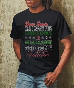 Dear Santa All I want for christmas is Tom Cruise and Some mistletoe 2023 T hoodie, sweater, longsleeve, shirt v-neck, t-shirt