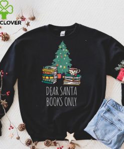 Dear Santa Books Only Bookworm Reading Library Kids Book T Shirt 1