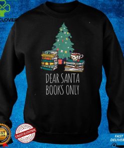 Dear Santa Books Only Bookworm Reading Library Kids Book T Shirt 1