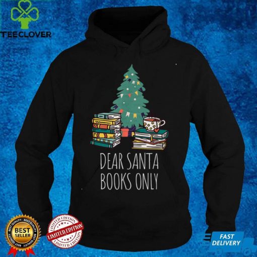 Dear Santa Books Only Bookworm Reading Library Kids Book T Shirt 1