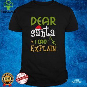 Dear Santa I Can Explain Funny Ugly Christmas T Shirt