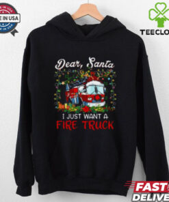 Dear Santa I Just Want A Fire Truck Firefighter T Shirt