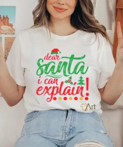 Dear Santa I can explain Christmas shirt