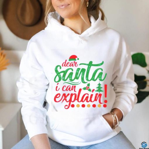 Dear Santa I can explain Christmas shirt