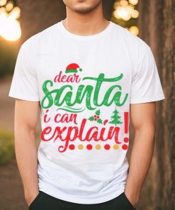 Dear Santa I can explain Christmas shirt