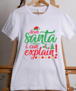Dear Santa I can explain Christmas shirt