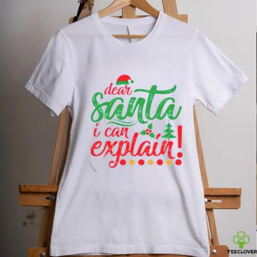 Dear Santa I can explain Christmas shirt