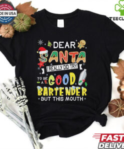 Dear Santa I really did try to be a good bartender but this mouth Christmas shirt