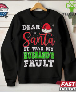 Dear Santa It Was My Husband’s Fault Merry Christmas shirt