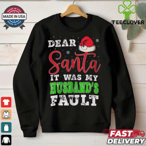 Dear Santa It Was My Husband’s Fault Merry Christmas shirt
