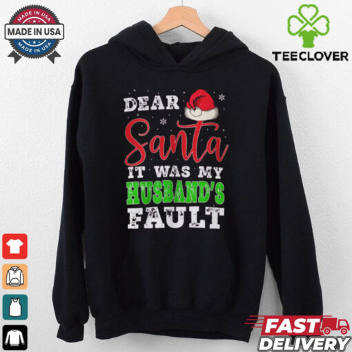 Dear Santa It Was My Husband’s Fault Merry Christmas shirt