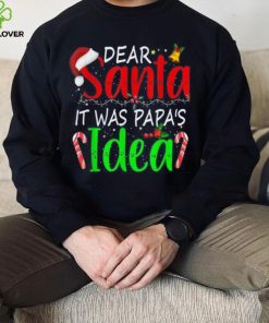 Dear Santa It Was Papa's Idea Funny Christmas Santa Naughty Shirt