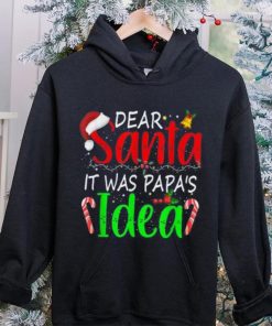 Dear Santa It Was Papa's Idea Funny Christmas Santa Naughty Shirt