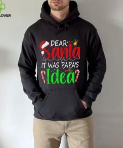 Dear Santa It Was Papa's Idea Funny Christmas Santa Naughty Shirt