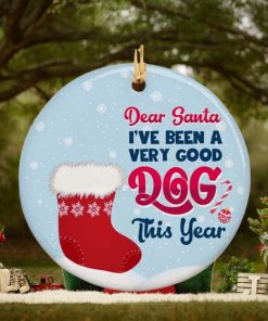 Dear Santa I've Been Good Dog Christmas Personalized Christmas Ornament 1 Dear Santa I've Been Good Dog Christmas Personalized Christmas Ornament